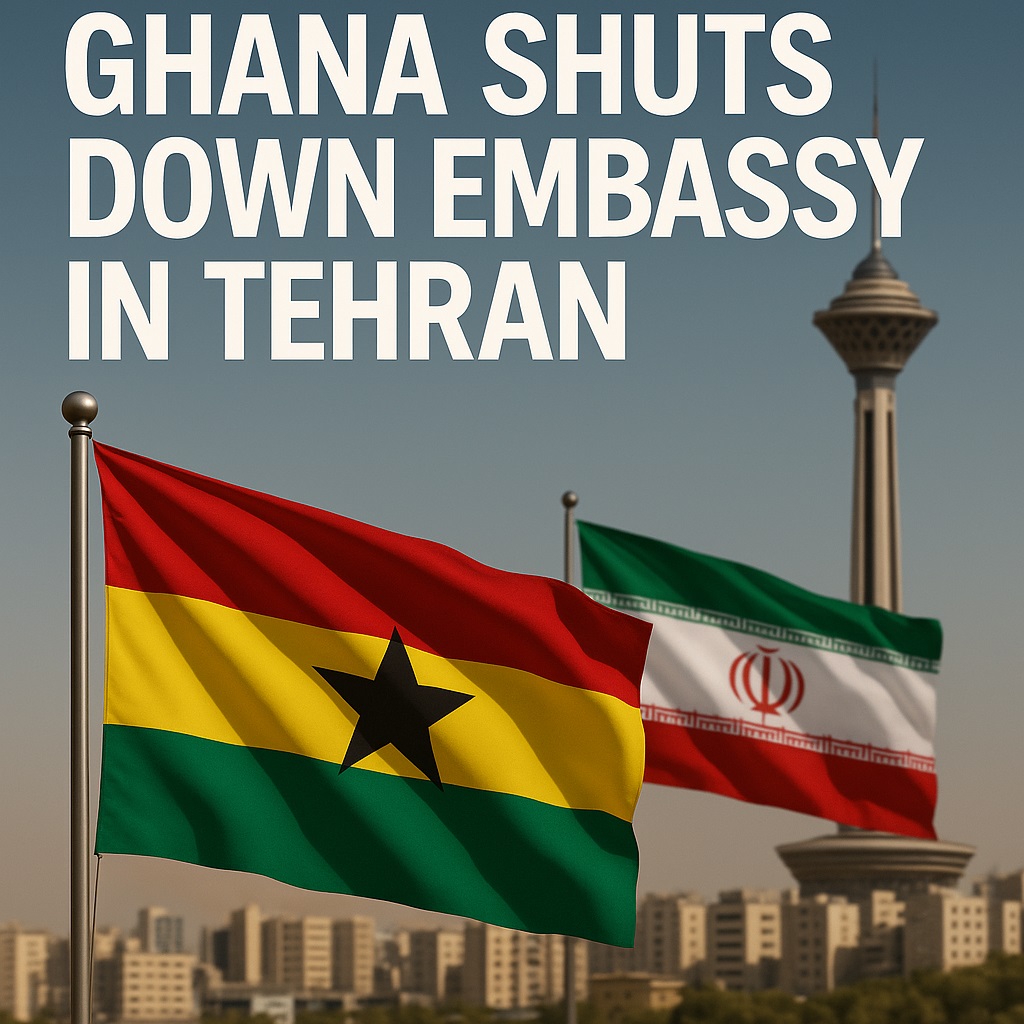 Ghana Shuts Down Embassy in Tehran as Iran-Israel Conflict Escalates